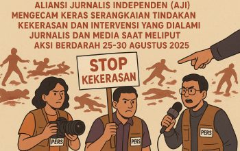 AJI Mengecam Keras Kekerasan dan Pembungkaman Terhadap Jurnalis