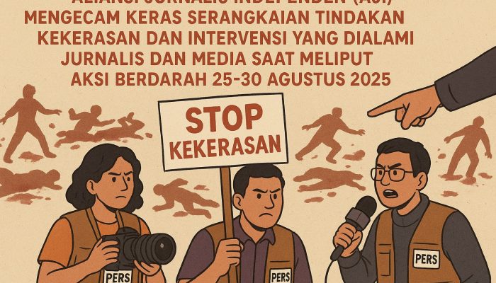 AJI Kecam Kekerasan dan Pembungkaman Terhadap Jurnalis dalam Liputan Aksi
